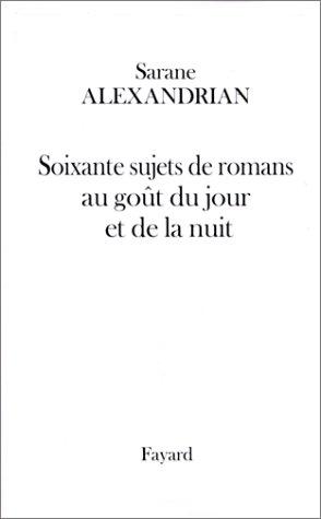 Soixante sujets de romans au goût du jour et de la nuit