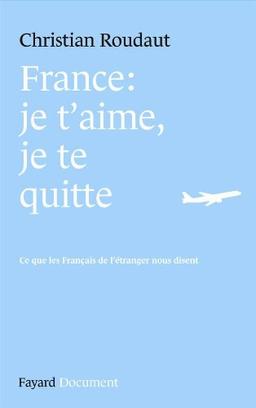 France, je t'aime, je te quitte : ce que les Français de l'étranger nous disent : document