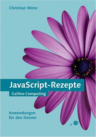 JavaScript-Rezepte - Anwendungen für den Kenner, mit CD (Galileo Computing)