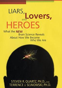 Liars, Lovers, and Heroes: What the New Brain Science Reveals About How We Become Who We Are