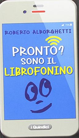 Pronto? Sono il librofonino - Un cellulare racconta storie di smombies, smartphones e cyber-bulli