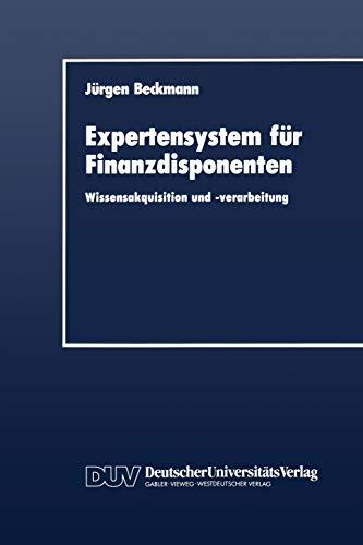 Expertensystem für Finanzdisponenten: Wissensakquisition und -verarbeitung (Residue Reviews/Rückstandsberichte, 13, Band 13)