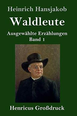 Waldleute (Großdruck): Ausgewählte Erzählungen Band 1