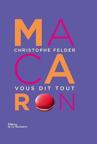 Macarons : Christophe Felder vous dit tout