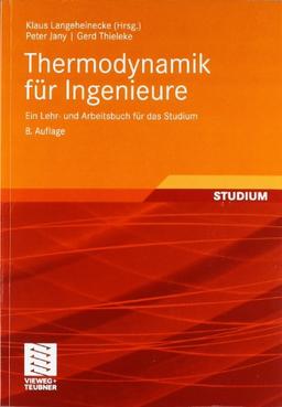 Thermodynamik für Ingenieure: Ein Lehr- und Arbeitsbuch für das Studium