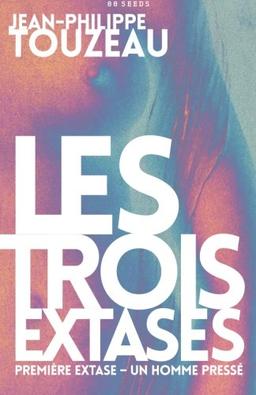 Les trois extases: Première extase - Un homme pressé