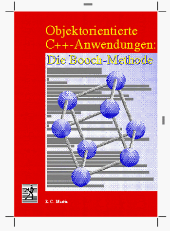 Objektorientierte C++-Anwendungen: Die Booch-Methode (Prentice Hall (dt. Titel))