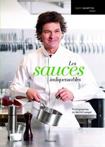 Guy Martin atelier. Vol. 1. Les sauces indispensables