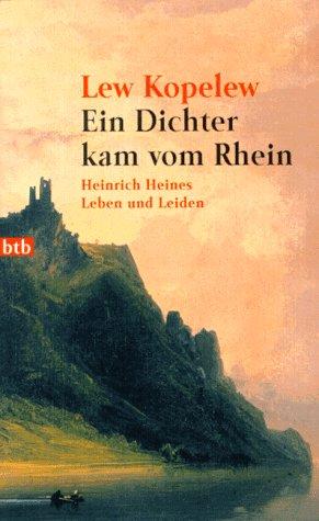 Ein Dichter kam vom Rhein. Heinrich Heines Leben und Leiden