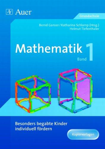 Besonders begabte Kinder individuell fördern. Mathematik 1