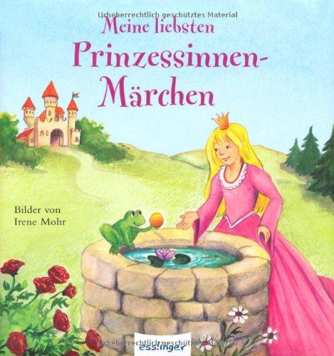 Meine liebsten Prinzessinnen-Märchen: Nacherzählt von Annegret Hägele und Sibylle Schumann