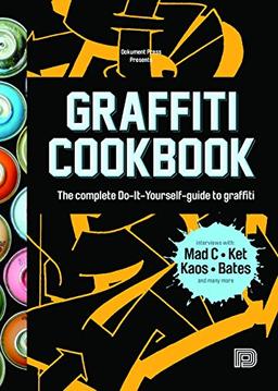 Graffiti Cookbook: A Guide to Techniques and Materials