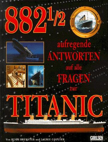 Achthundertzweiundachtzigeinhalb (882 1/2) aufregende Antworten auf alle Fragen zur Titanic