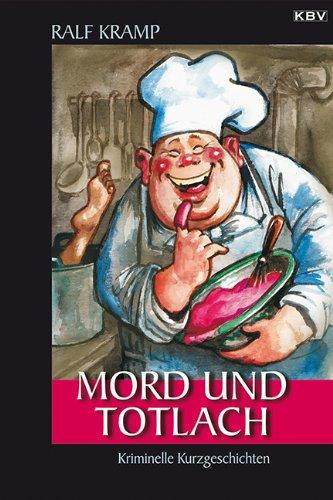 Mord und Totlach: Kriminelle Kurzgeschichten