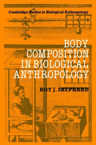 Body Composition Biol Anthropology (Cambridge Studies in Biological and Evolutionary Anthropology, Band 6)