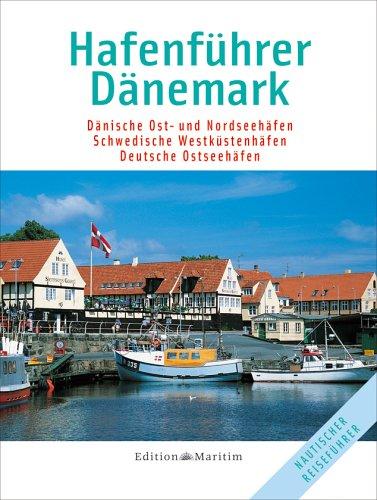 Hafenführer Dänemark: Dänische Ost- und Nordseehäfen / Schwedische Westküstenhäfen / Deutsche Ostseehäfen