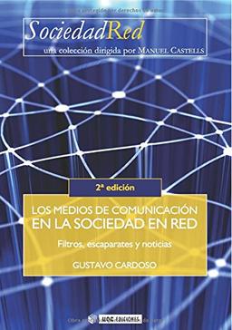 Los medios de comunicación en la sociedad en red. Filtros, escaparates y noticias. 2ª edición (Sociedad Red, Band 2)