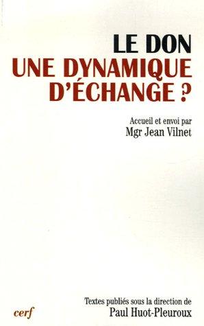 Le don, une dynamique d'échange ? : actes du XIIIe colloque de la Fondation Jean-Rodhain (Lourdes, 18-19 novembre 2004)