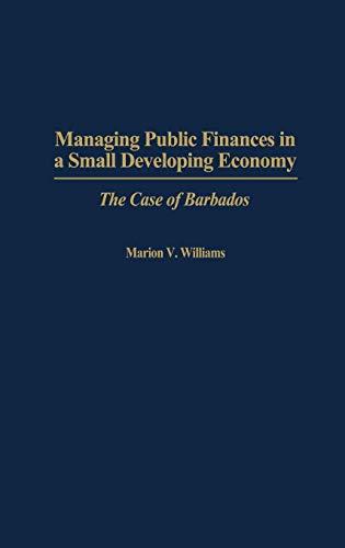 Managing Public Finances in a Small Developing Economy: The Case of Barbados