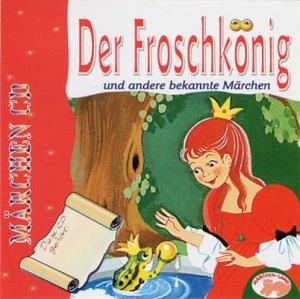 Der Froschkönig und 3 Weiteremärchen