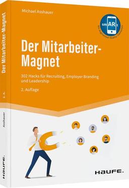 Der Mitarbeiter-Magnet: 394 Hacks für Recruiting, Employer Branding und Leadership (Haufe Fachbuch)