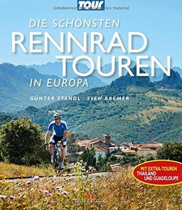 Die schönsten Rennradtouren in Europa: Mit Extra-Touren Thailand und Guadeloupe