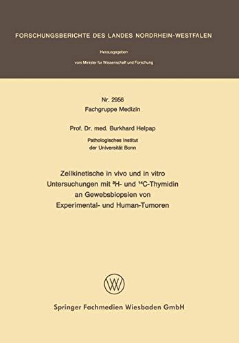 Zellkinetische in vivo und in vitro Untersuchungen mit 3H- und 14C-Thymidin an Gewebsbiopsien von Experimental- und Human-Tumoren (Forschungsberichte des Landes Nordrhein-Westfalen, 2956, Band 2956)