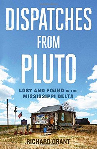 Dispatches from Pluto: Lost and Found in the Mississippi Delta