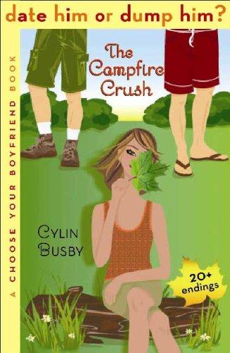 The Campfire Crush: A Choose Your Boyfriend Book (Date Him or Dump Him?, Band 1)