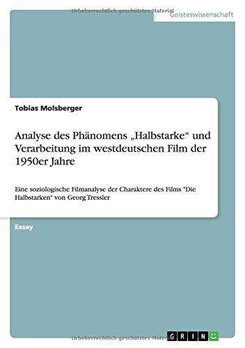 Analyse des Phänomens "Halbstarke" und Verarbeitung im westdeutschen Film der 1950er Jahre: Eine soziologische Filmanalyse der Charaktere des Films "Die Halbstarken" von Georg Tressler