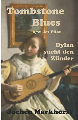 Tombstone Blues b/w Jet Pilot: Dylan sucht den Zünder (Die Songs von Bob Dylan)