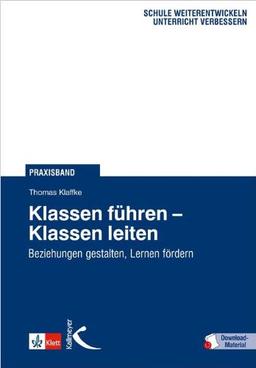 Klassen führen - Klassen leiten. Beziehungen, Lernen, Classroom Management