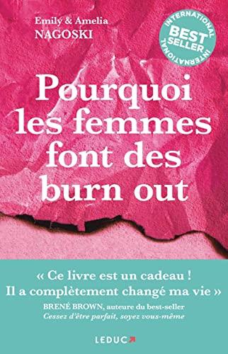 Pourquoi les femmes font des burn out : le guide féministe pour en finir scientifiquement avec le cycle infernal du stress