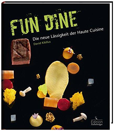 Fun Dine - Die neue Lässigkeit der Haute Cuisine