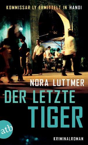 Der letzte Tiger: Kommissar Ly ermittelt in Hanoi   Kriminalroman