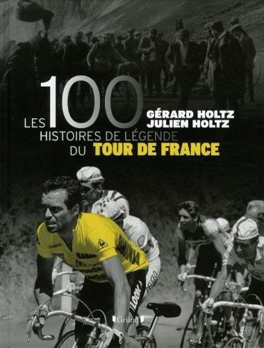 Les 100 histoires de légende du Tour de France