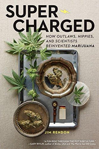 Super-Charged: How Outlaws, Hippies, and Scientists Reinvented Marijuana