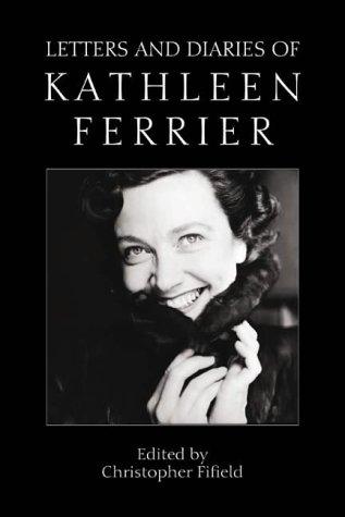 The Letters and Diaries of Kathleen Ferrier