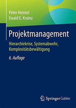 Projektmanagement: Hierarchiekrise, Systemabwehr, Komplexitätsbewältigung