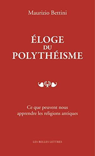 Eloge du polythéisme : ce que peuvent nous apprendre les religions antiques