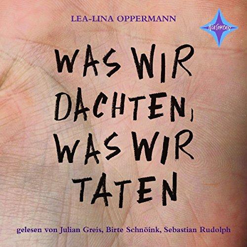 Was wir dachten, was wir taten: Gelesen von Julian Greis, Birte Schnöink, Sebastian Rudolph. 3 CD. Laufzeit 5 Std. 30 Min.