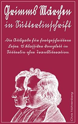 Grimms Märchen in Sütterlinschrift: Die Ausgabe für fortgeschrittene Leser. 15 Klassiker komplett in Sütterlin ohne Transliteration.