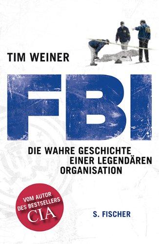 FBI: Die wahre Geschichte einer legendären Organisation