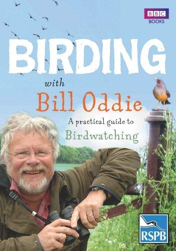 Birding With Bill Oddie: A Practical Guide to Birdwatching