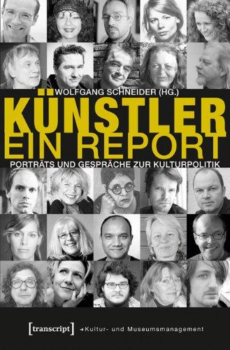 Künstler. Ein Report: 25 Porträts und Gespräche zur Kulturpolitik