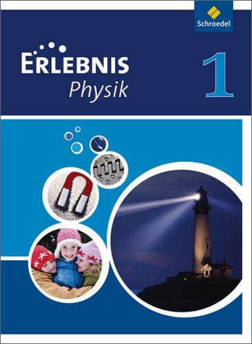 Erlebnis Physik - Ausgabe 2011 für Realschulen in Nordrhein-Westfalen: Schülerband 1: Ein Lehr- und Arbeitsbuch