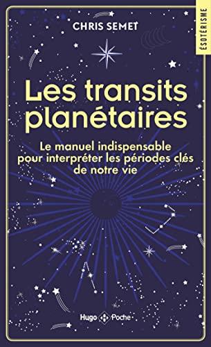 Les transits planétaires : le manuel indispensable pour interpréter les périodes clés de notre vie