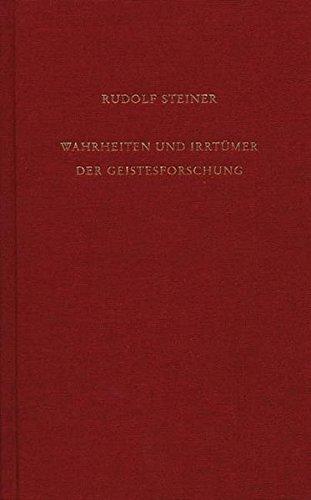 Wahrheiten und Irrtümer der Geistesforschung: Geisteswissenschaft und Menschenzukunft (Rudolf Steiner Gesamtausgabe)