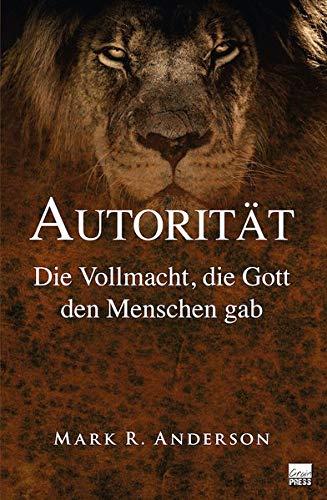 Autorität: Die Vollmacht, die Gott den Menschen gab