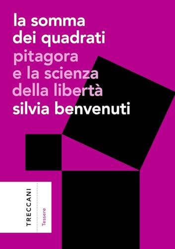 La somma dei quadrati. Pitagora e la scienza della libertà (Tessere)